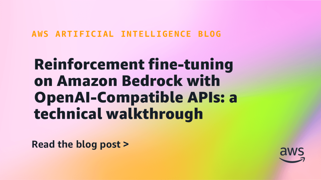 Amazon Bedrock Adds Reinforcement Fine-Tuning Support