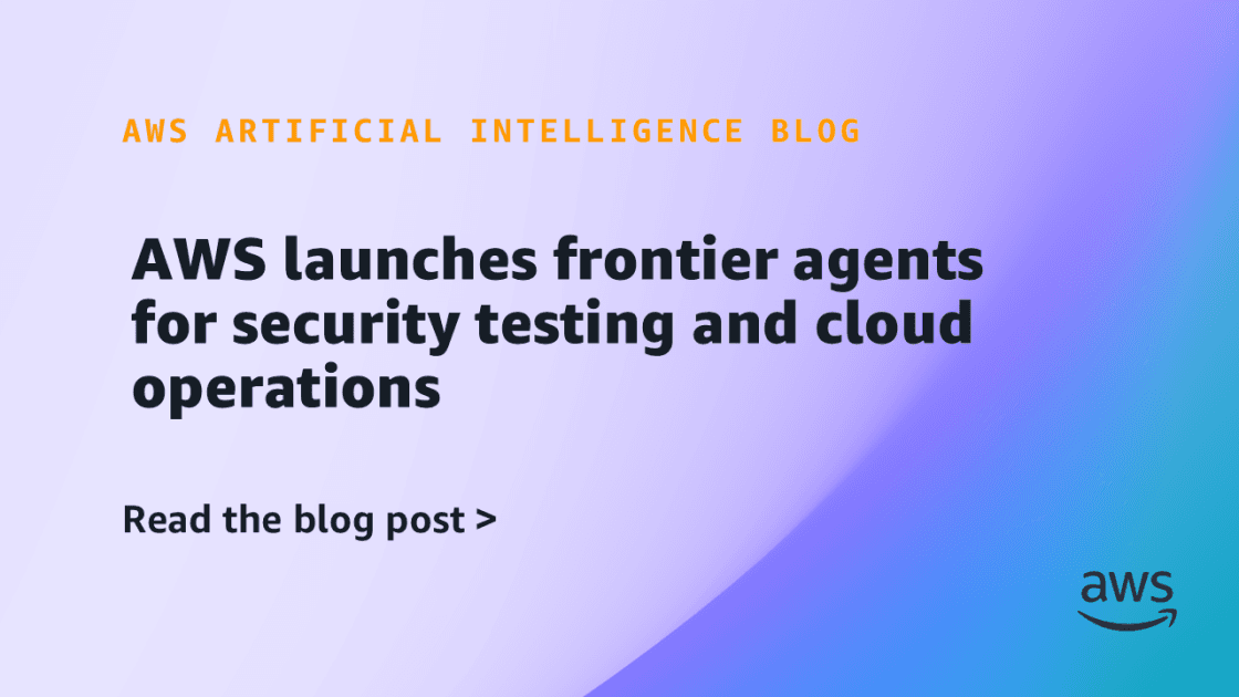 AWS Releases Frontier Agents For Security And DevOps